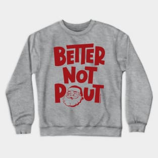 Better Not Pout, Santa Claus © GraphicLoveShop Crewneck Sweatshirt